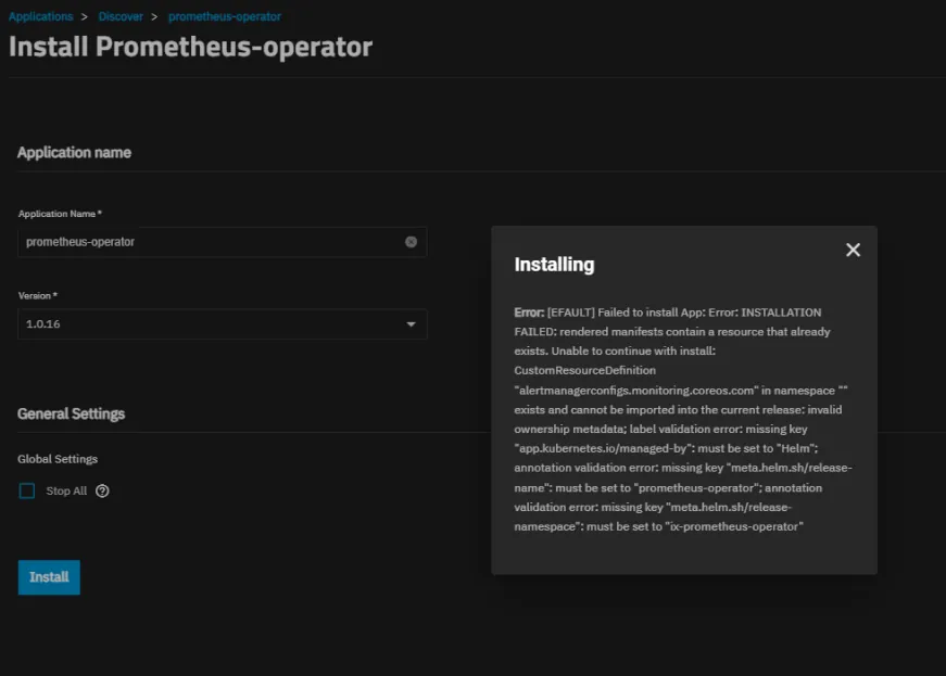 Error message: [EFAULT] Failed to install App: Error: INSTALLATION FAILED: rendered manifests contain a resource that already exists. Unable to continue with install: CustomResourceDefinition "alertmanagerconfigs.monitoring.coreos.com" in namespace "" exists and cannot be imported into the current release: invalid ownership metadata; label validation error: missing key "app.kubernetes.io/managed-by": must be set to "Helm"; annotation validation error: missing key "meta.helm.sh/release-name": must be set to "prometheus-operator"; annotation validation error: missing key "meta.helm.sh/release-namespace": must be set to "ix-prometheus-operator"